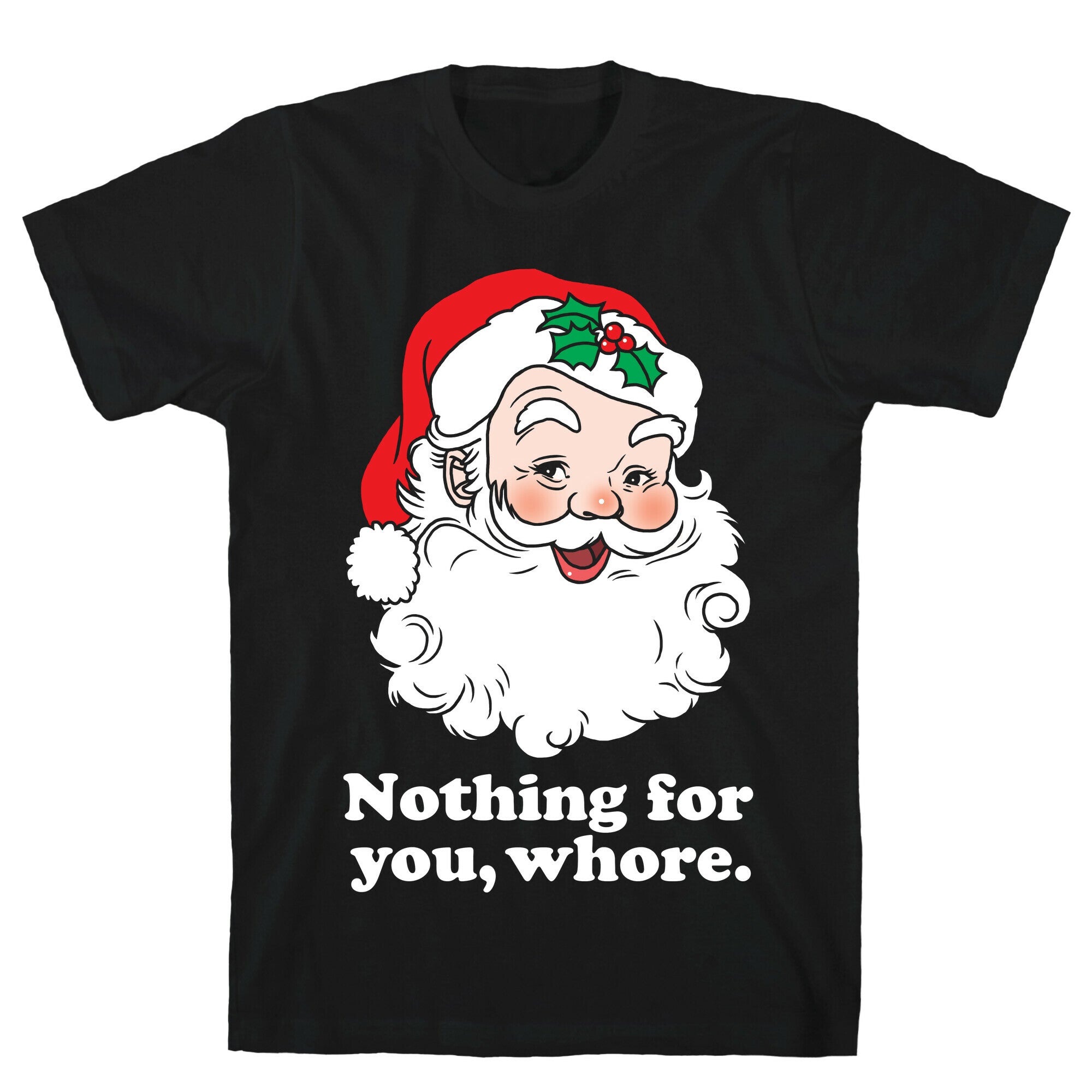 Nothing For You, Whore T-Shirt